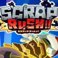 SCRAP RUSH!!