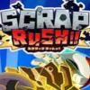 SCRAP RUSH!!ⰲװɫ